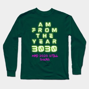 From the future - 2020 Still Sucks Long Sleeve T-Shirt